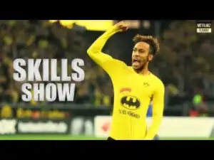 Video: Pierre-Emerick Aubameyang ? Super Skills & Goals